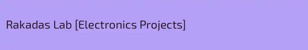 Rakadas Lab [Electronics Projects]